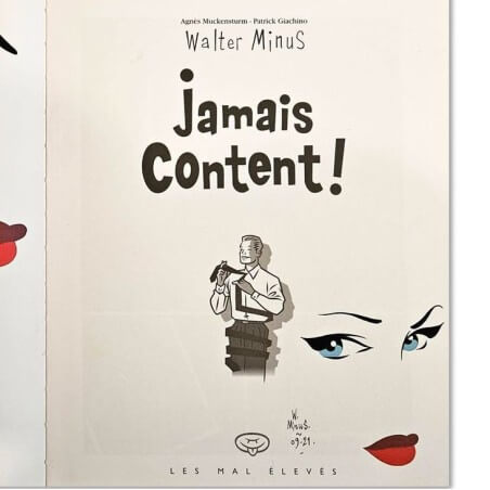 Jamais content ! dédicacé Walter Minus