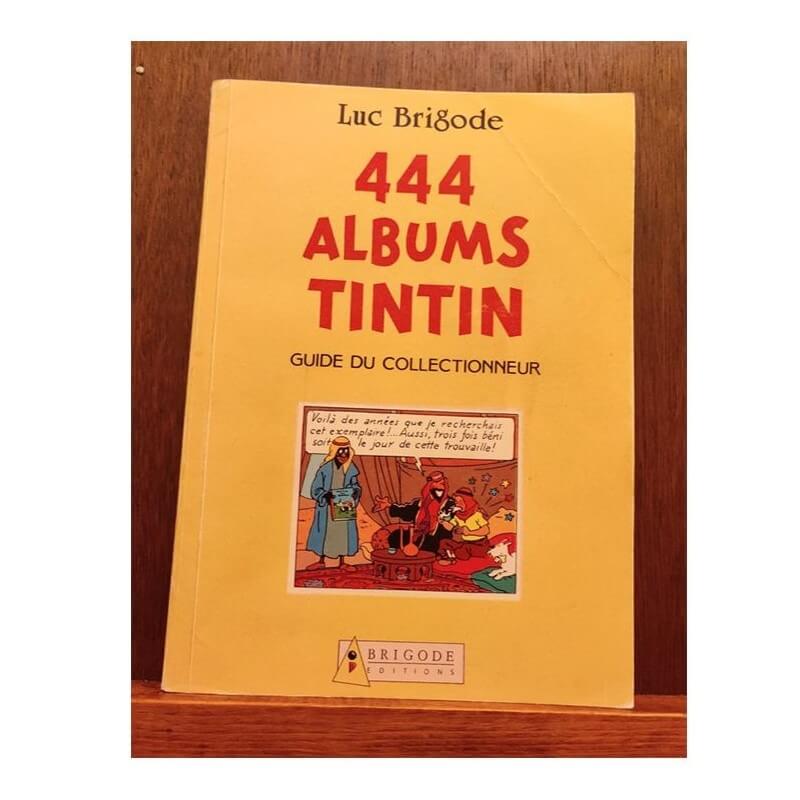 Tintin - 444 Albums Tintin - Guide du collectionneur - 1 Album - 1988 Tintin - 444 Albums Tintin - Guide du collectionneur - 1 Album - 1988