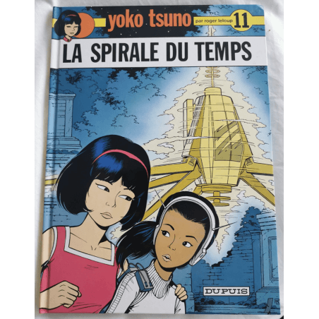  Yoko Tsuno T.11 / La Spirale du Temps / Dédicace Leloup / C / 1 Album / Réédition