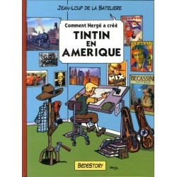 Comment Hergé a crée... T.02 / Tintin en Amérique / Jean-Loup de la Batelière / Bédéstory
