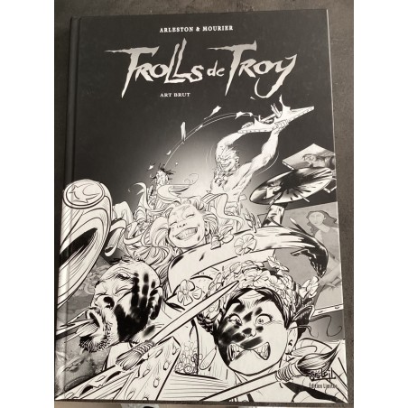 Trolls de Troy / TL 1200 exemplaires / Dédicace Mourier / Noir & Blanc