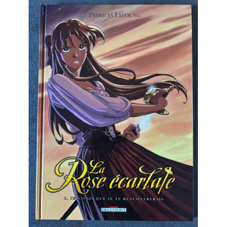 La Rose Ecarlate T.01 / Je Savais que je te Rencontrerais / Dédicace couleur Patricia Lyfoung / EO / 2005