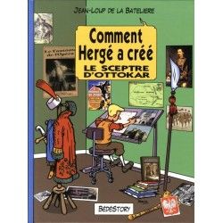Comment Hergé a crée... T.07 / Le sceptre d'Ottokar / Tintin / Jean-Loup de la Batelière / Bédéstory / 01-2010
