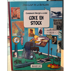 Comment Hergé a crée... T.18 / Coke en stock / Jean-Loup de la Batelière / Bédéstory / 2016